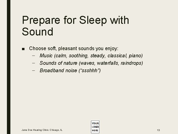 Prepare for Sleep with Sound ■ Choose soft, pleasant sounds you enjoy: – Music Prepare for Sleep with Sound ■ Choose soft, pleasant sounds you enjoy: – Music