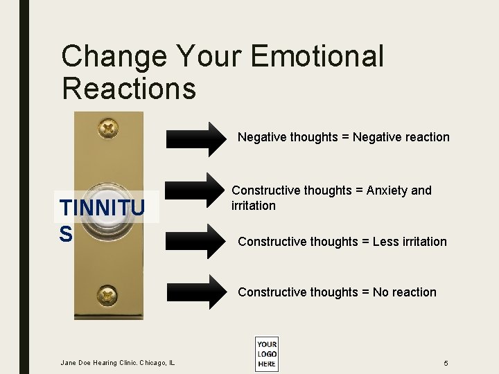 Change Your Emotional Reactions Negative thoughts = Negative reaction TINNITU S Constructive thoughts = Change Your Emotional Reactions Negative thoughts = Negative reaction TINNITU S Constructive thoughts =