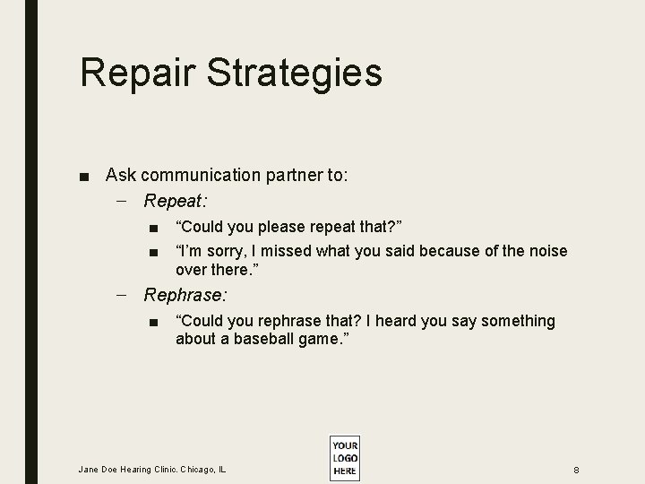Repair Strategies ■ Ask communication partner to: – Repeat: ■ ■ “Could you please Repair Strategies ■ Ask communication partner to: – Repeat: ■ ■ “Could you please