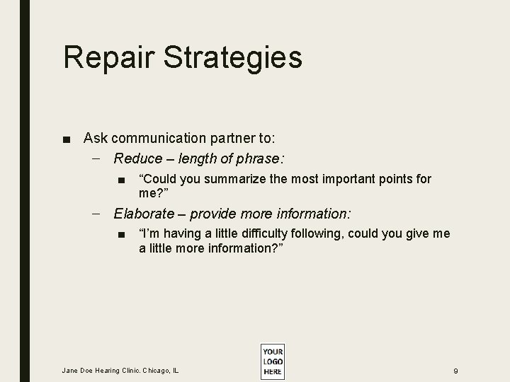 Repair Strategies ■ Ask communication partner to: – Reduce – length of phrase: ■ Repair Strategies ■ Ask communication partner to: – Reduce – length of phrase: ■