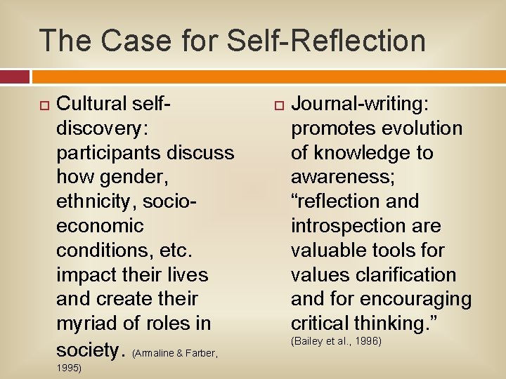 The Case for Self-Reflection Cultural selfdiscovery: participants discuss how gender, ethnicity, socioeconomic conditions, etc.