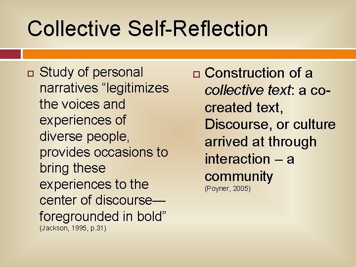 Collective Self-Reflection Study of personal narratives “legitimizes the voices and experiences of diverse people,