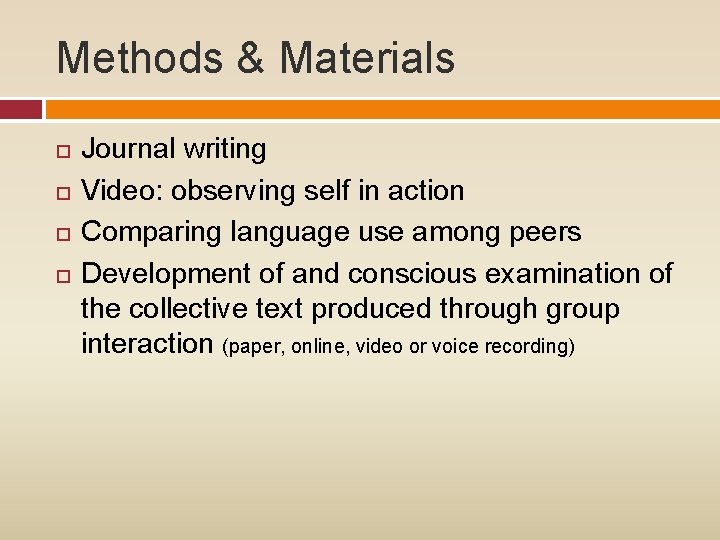 Methods & Materials Journal writing Video: observing self in action Comparing language use among