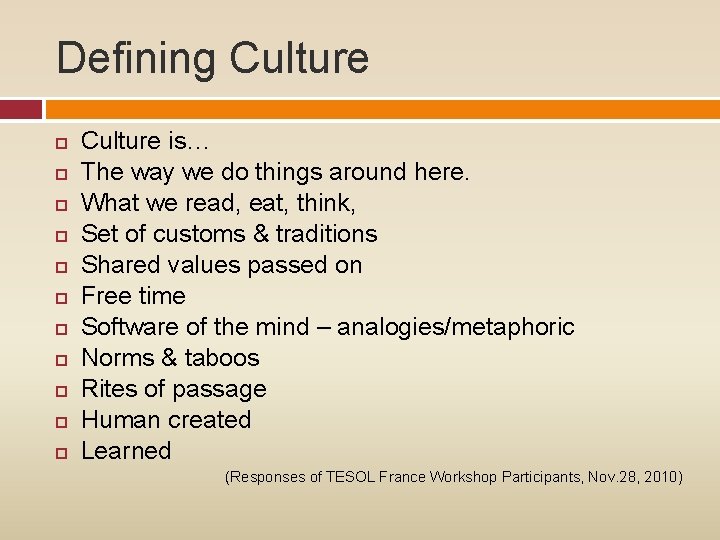 Defining Culture Culture is… The way we do things around here. What we read,