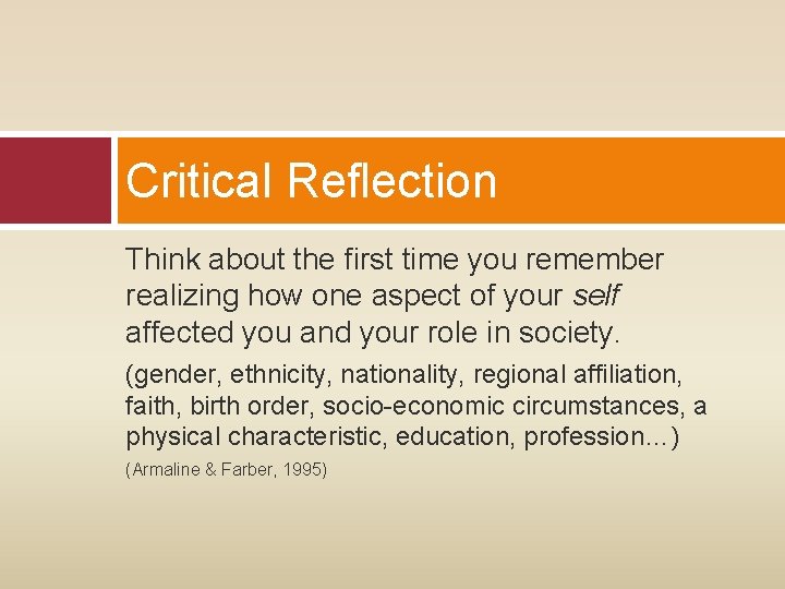 Critical Reflection Think about the first time you remember realizing how one aspect of