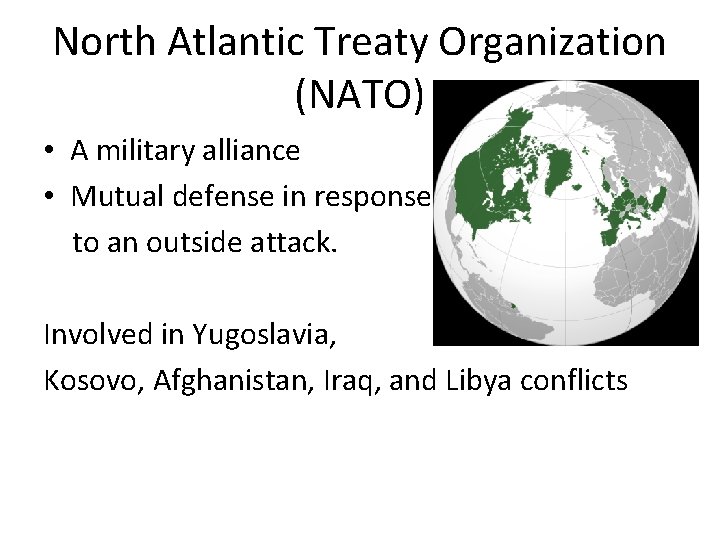 North Atlantic Treaty Organization (NATO) • A military alliance • Mutual defense in response North Atlantic Treaty Organization (NATO) • A military alliance • Mutual defense in response