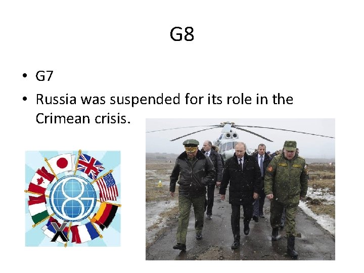 G 8 • G 7 • Russia was suspended for its role in the G 8 • G 7 • Russia was suspended for its role in the