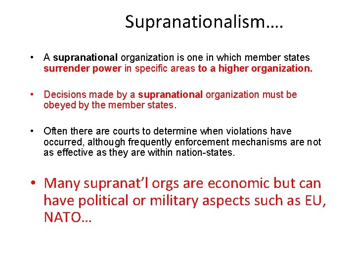 Supranationalism…. • A supranational organization is one in which member states surrender power in Supranationalism…. • A supranational organization is one in which member states surrender power in