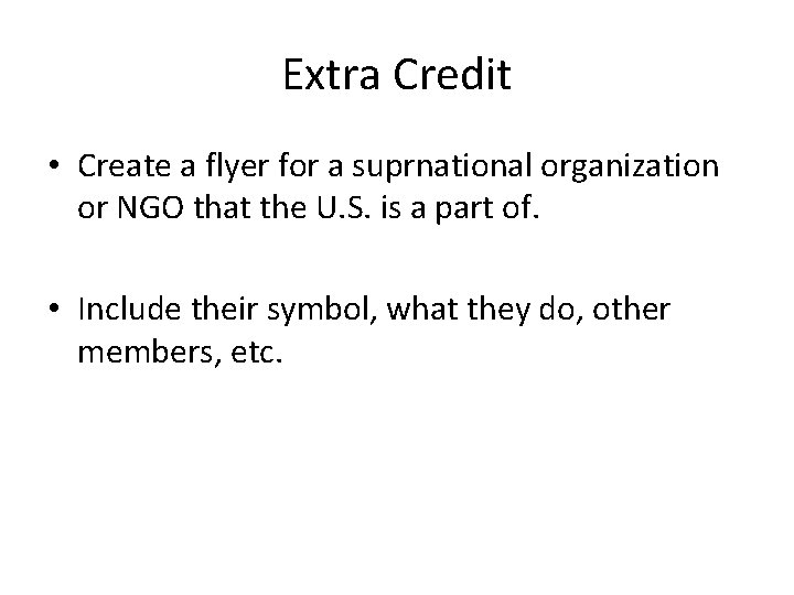 Extra Credit • Create a flyer for a suprnational organization or NGO that the Extra Credit • Create a flyer for a suprnational organization or NGO that the