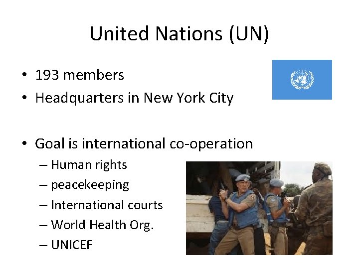 United Nations (UN) • 193 members • Headquarters in New York City • Goal United Nations (UN) • 193 members • Headquarters in New York City • Goal