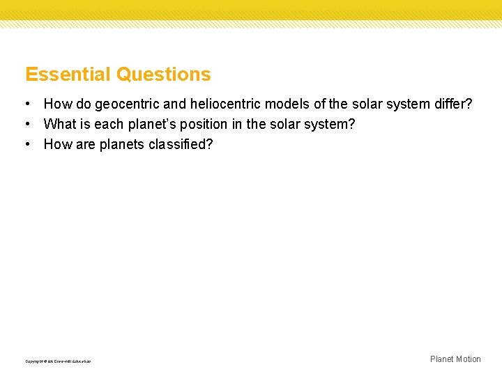 Essential Questions • How do geocentric and heliocentric models of the solar system differ?
