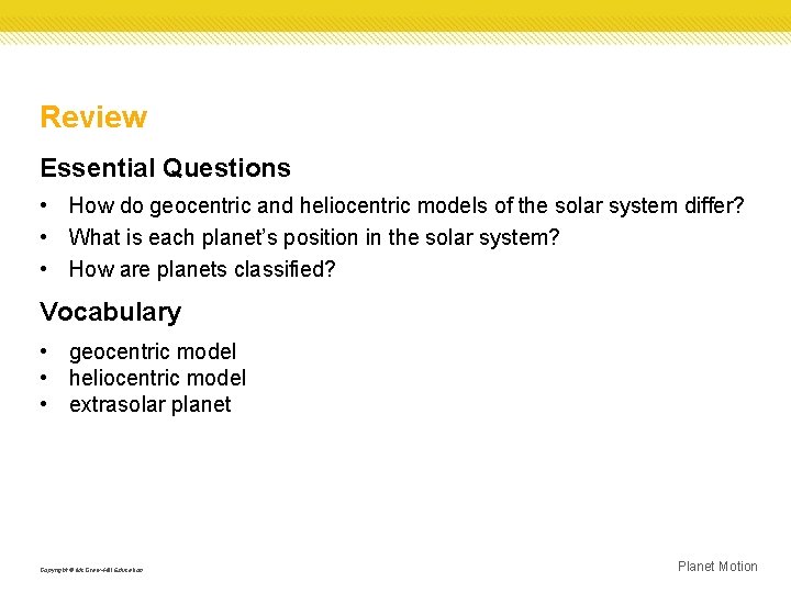 Review Essential Questions • How do geocentric and heliocentric models of the solar system