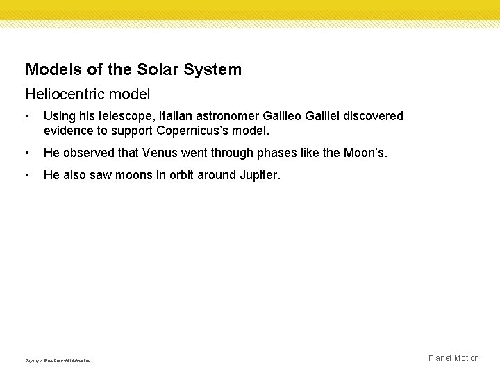 Models of the Solar System Heliocentric model • Using his telescope, Italian astronomer Galileo