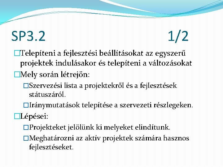 SP 3. 2 1/2 �Telepíteni a fejlesztési beállításokat az egyszerű projektek indulásakor és telepíteni