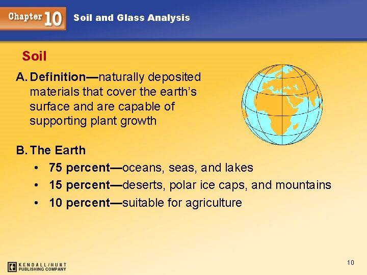 Soil and Glass Analysis Soil A. Definition—naturally deposited materials that cover the earth’s surface