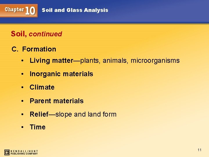 Soil and Glass Analysis Soil, continued C. Formation • Living matter—plants, animals, microorganisms •