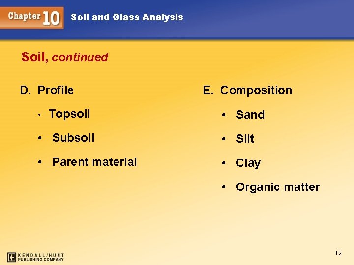 Soil and Glass Analysis Soil, continued D. Profile • Topsoil E. Composition • Sand