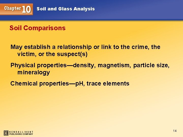 Soil and Glass Analysis Soil Comparisons May establish a relationship or link to the