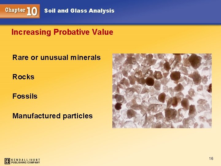 Soil and Glass Analysis Increasing Probative Value Rare or unusual minerals Rocks Fossils Manufactured