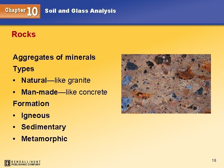 Soil and Glass Analysis Rocks Aggregates of minerals Types • Natural—like granite • Man-made—like