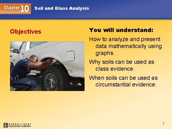 Soil and Glass Analysis Objectives You will understand: How to analyze and present data