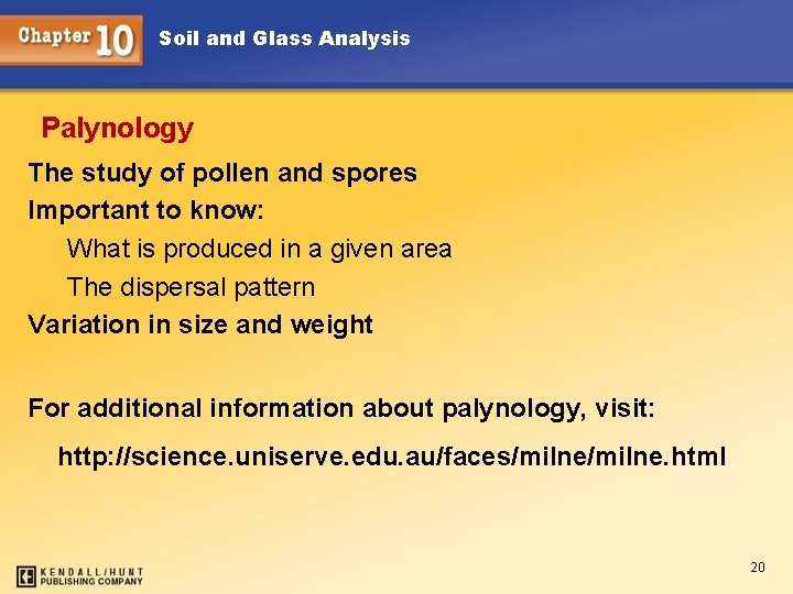 Soil and Glass Analysis Palynology The study of pollen and spores Important to know: