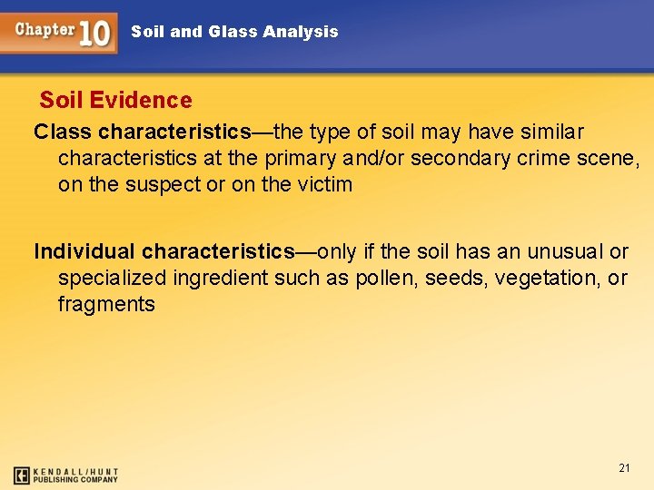 Soil and Glass Analysis Soil Evidence Class characteristics—the type of soil may have similar