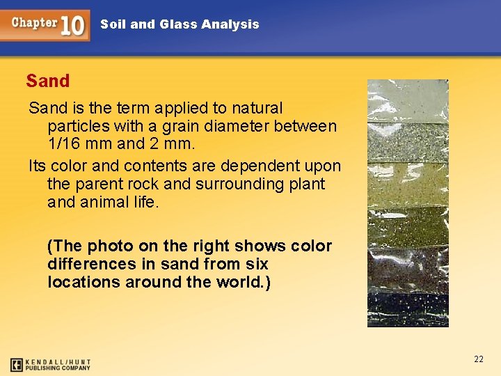 Soil and Glass Analysis Sand is the term applied to natural particles with a