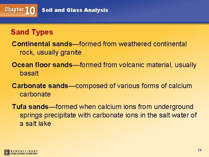 Soil and Glass Analysis Sand Types Continental sands—formed from weathered continental rock, usually granite