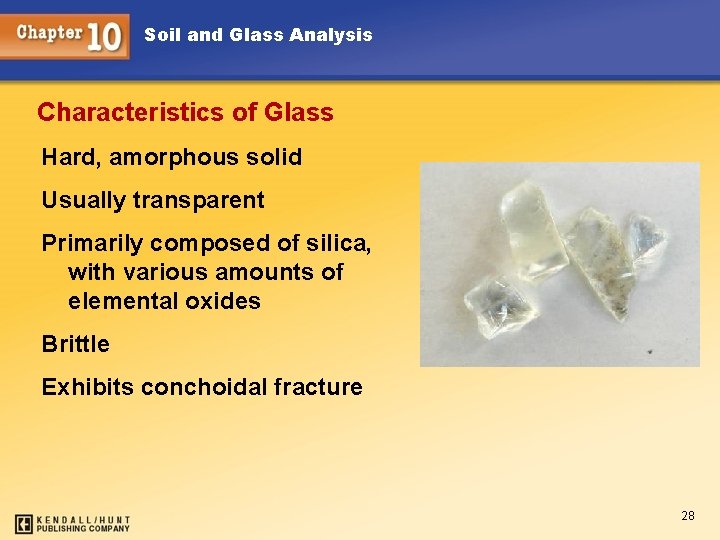 Soil and Glass Analysis Characteristics of Glass Hard, amorphous solid Usually transparent Primarily composed