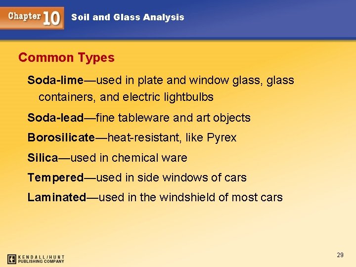 Soil and Glass Analysis Common Types Soda-lime—used in plate and window glass, glass containers,