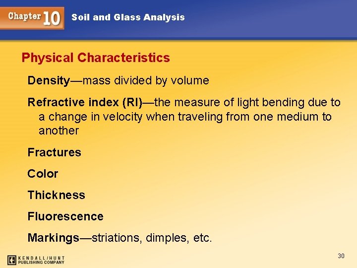 Soil and Glass Analysis Physical Characteristics Density—mass divided by volume Refractive index (RI)—the measure