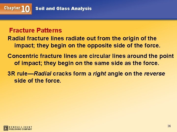 Soil and Glass Analysis Fracture Patterns Radial fracture lines radiate out from the origin