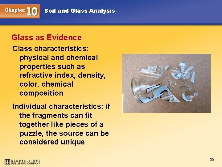 Soil and Glass Analysis Glass as Evidence Class characteristics: physical and chemical properties such