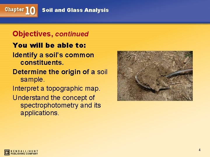 Soil and Glass Analysis Objectives, continued You will be able to: Identify a soil’s