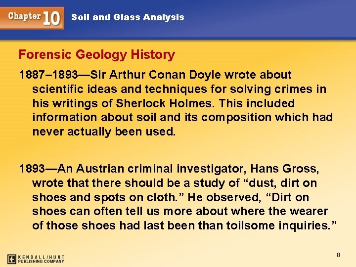 Soil and Glass Analysis Forensic Geology History 1887– 1893—Sir Arthur Conan Doyle wrote about