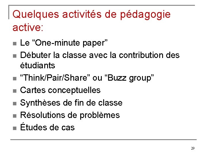 Quelques activités de pédagogie active: n n n n Le “One-minute paper” Débuter la