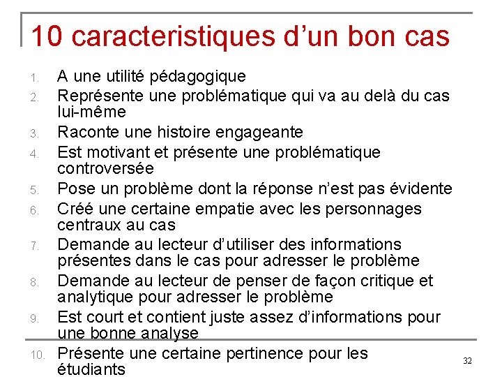 10 caracteristiques d’un bon cas 1. 2. 3. 4. 5. 6. 7. 8. 9.