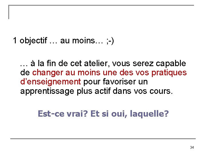 1 objectif … au moins… ; -) … à la fin de cet atelier,