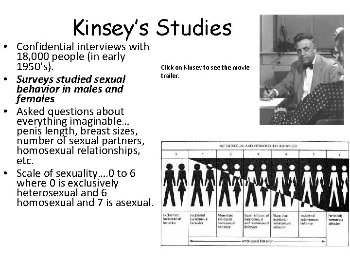 Kinsey’s Studies • Confidential interviews with 18, 000 people (in early 1950’s). • Surveys