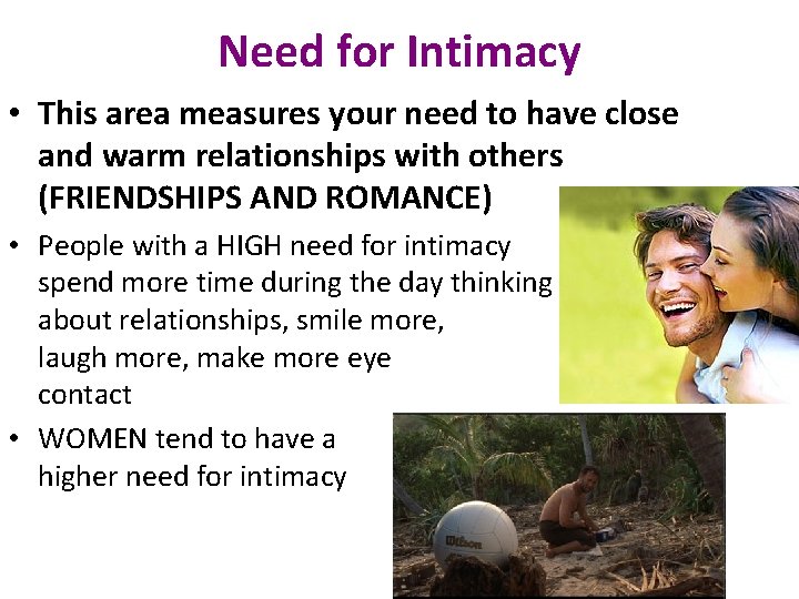 Need for Intimacy • This area measures your need to have close and warm