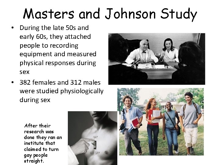 Masters and Johnson Study • During the late 50 s and early 60 s,