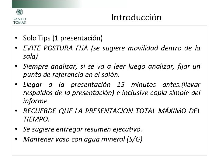 Introducción • Solo Tips (1 presentación) • EVITE POSTURA FIJA (se sugiere movilidad dentro