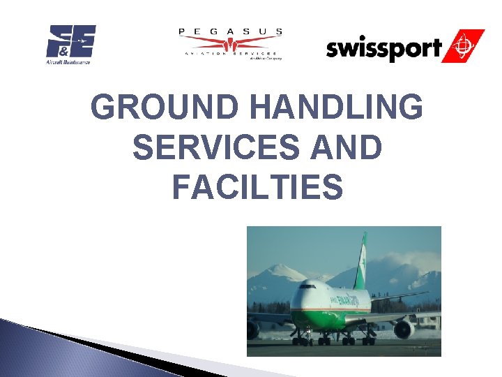 GROUND HANDLING SERVICES AND FACILTIES 