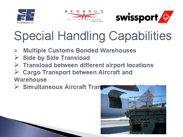 Special Handling Capabilities Ø Multiple Customs Bonded Warehouses Ø Side by Side Transload Ø