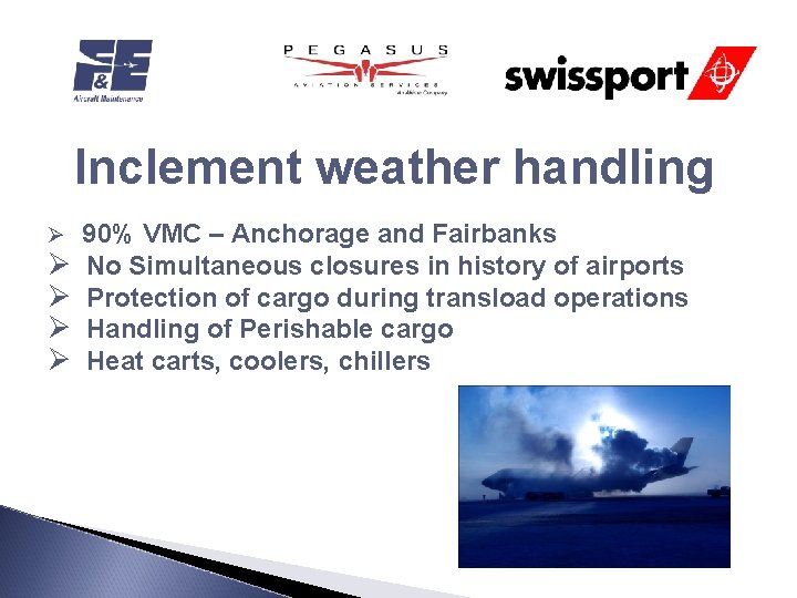 Inclement weather handling Ø 90% VMC – Anchorage and Fairbanks Ø Ø No Simultaneous