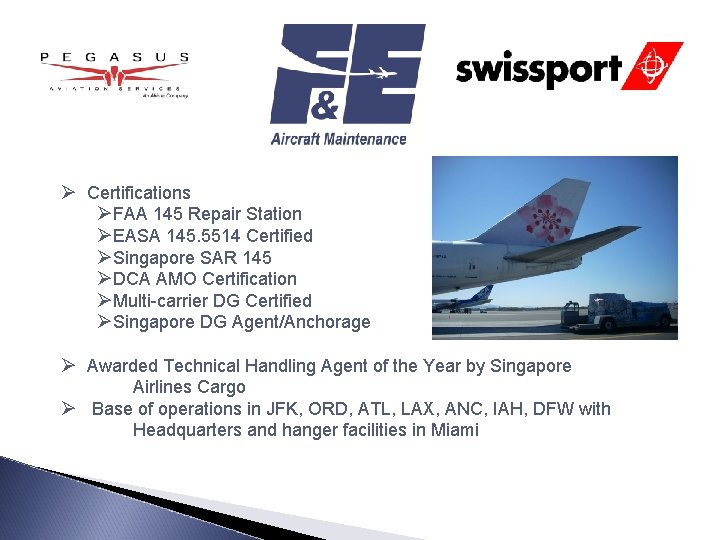 Ø Certifications ØFAA 145 Repair Station ØEASA 145. 5514 Certified ØSingapore SAR 145 ØDCA