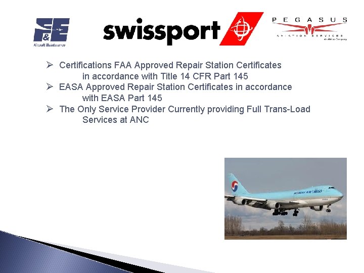 Ø Certifications FAA Approved Repair Station Certificates in accordance with Title 14 CFR Part