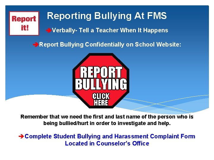 Reporting Bullying At FMS Verbally- Tell a Teacher When It Happens Report Bullying Confidentially