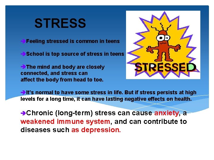 STRESS Feeling stressed is common in teens School is top source of stress in